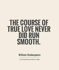 the course of true love never did run smooth